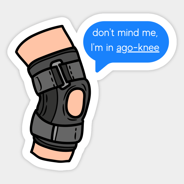 don't mind me, I'm in ago-knee. (my knee hurts) Sticker by Koala and the Bird